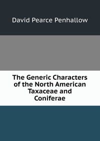 The Generic Characters of the North American Taxaceae and Coniferae