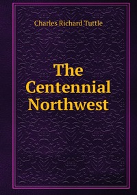 The Centennial Northwest