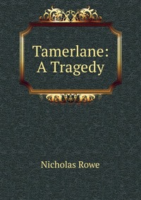 Tamerlane: A Tragedy