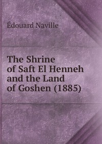 The Shrine of Saft El Henneh and the Land of Goshen (1885)