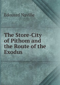 The Store-City of Pithom and the Route of the Exodus