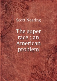 The super race ; an American problem