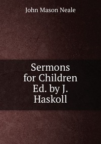 Sermons for Children Ed. by J. Haskoll