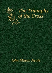 The Triumphs of the Cross