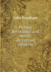 Hymns devotional and moral, on various subjects