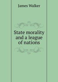 State morality and a league of nations