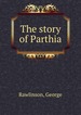 The story of Parthia