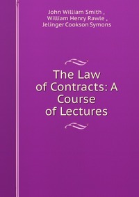 The Law of Contracts: A Course of Lectures