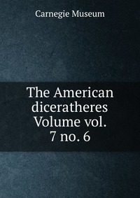 The American diceratheres Volume vol. 7 no. 6