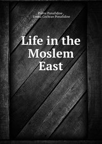 Life in the Moslem East