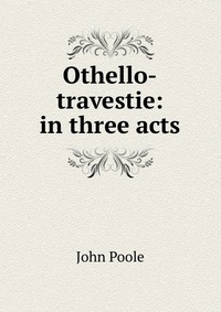 Othello-travestie: in three acts