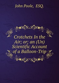 Crotchets In the Air; or; an (Un) Scientific Account of a Balloon-Trip