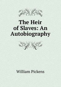 The Heir of Slaves: An Autobiography