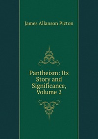 Pantheism: Its Story and Significance, Volume 2