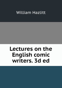 Lectures on the English comic writers. 3d ed