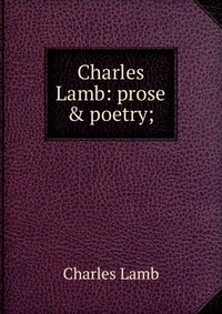 Charles Lamb: prose & poetry;