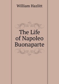 The Life of Napoleo Buonaparte