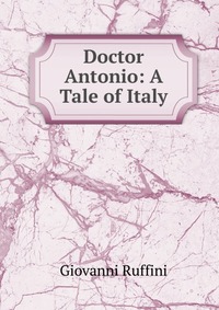 Doctor Antonio: A Tale of Italy