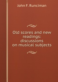 Old scores and new readings: discussions on musical subjects