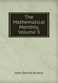 The Mathematical Monthly, Volume 3