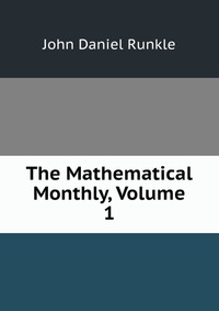 The Mathematical Monthly, Volume 1