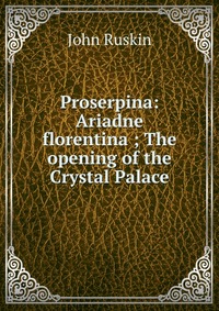 Proserpina: Ariadne florentina ; The opening of the Crystal Palace