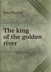 The king of the golden river