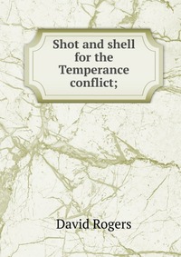 Shot and shell for the Temperance conflict;