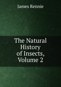 The Natural History of Insects, Volume 2