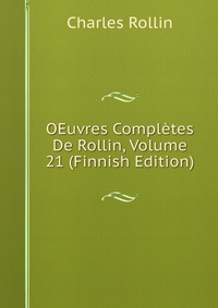 OEuvres Completes De Rollin, Volume 21 (Finnish Edition)