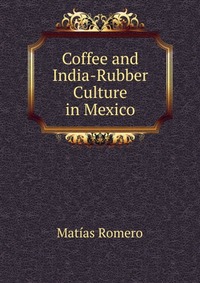 Coffee and India-Rubber Culture in Mexico