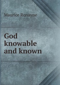 God knowable and known