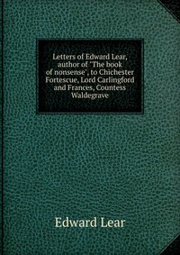 Letters of Edward Lear, author of 