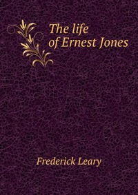 The life of Ernest Jones