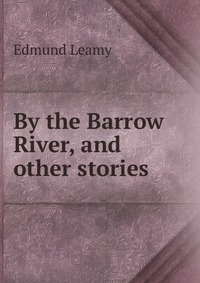 By the Barrow River, and other stories