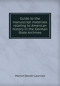 Guide to the manuscript materials relating to American history in the German State Archives