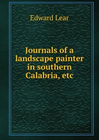 Journals of a landscape painter in southern Calabria, etc