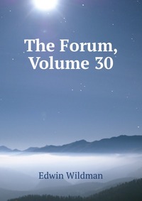 The Forum, Volume 30