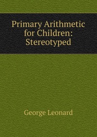 Primary Arithmetic for Children: Stereotyped