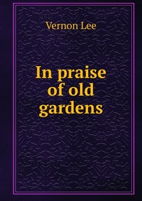 In praise of old gardens