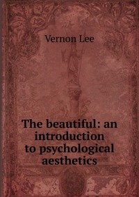 The beautiful: an introduction to psychological aesthetics