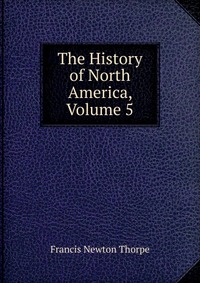 The History of North America, Volume 5