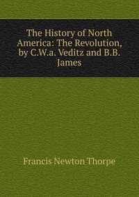 The History of North America: The Revolution, by C.W.a. Veditz and B.B. James