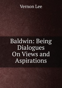 Baldwin: Being Dialogues On Views and Aspirations