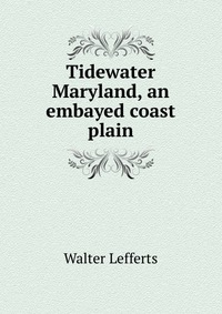 Tidewater Maryland, an embayed coast plain