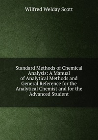 Standard Methods of Chemical Analysis: A Manual of Analytical Methods and General Reference for the Analytical Chemist and for the Advanced Student