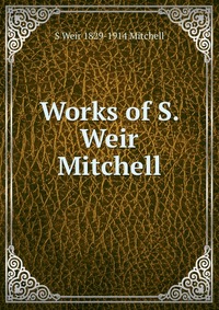 Works of S. Weir Mitchell