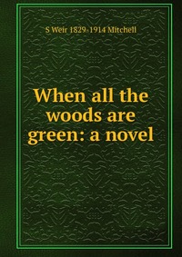 When all the woods are green: a novel