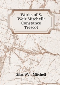 Works of S. Weir Mitchell: Constance Trescot