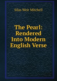 The Pearl: Rendered Into Modern English Verse